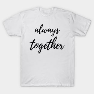 always toghter T-Shirt